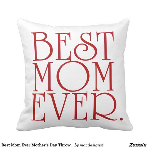 Best Mom Ever Mothers Day Throw Pillow Zazzle Best Ts For Mom