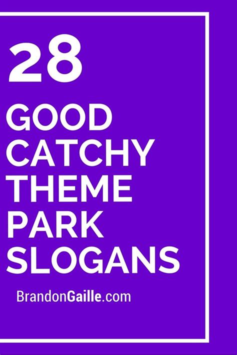 47 Good Catchy Theme Park Slogans Slogan Theme Park Catchy Slogans