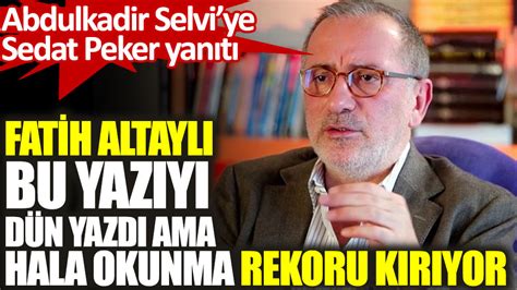 Abdulkadir selvi'nin ablası fatma kaya gazetelere verdiği röportajda abülkadir selvi i̇çin şunları söylemişti, abdülkadir bizi çok üzdü. Fatih Altaylı bu yazıyı dün yazdı ama hala okunma rekoru ...