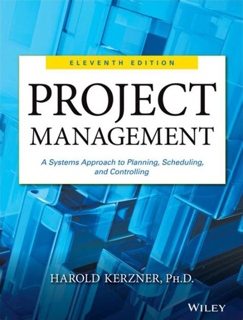 Project Management: A Systems Approach to Planning, Scheduling, and ...