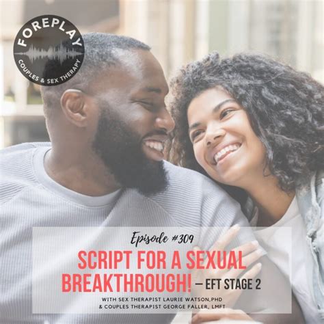 Episode 309 Script For A Sexual Breakthrough Eft Stage Two Foreplay Radio Couples And Sex
