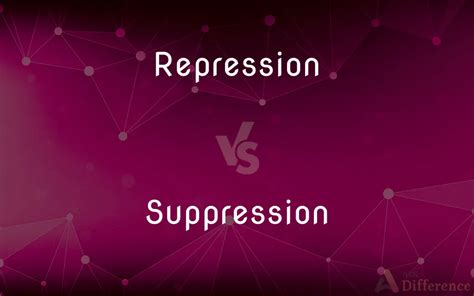 Repression Vs Suppression — Whats The Difference