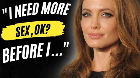 Angelina Jolie Needs More Sex Before Youtube