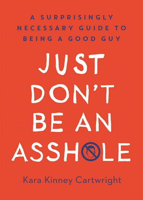 Just Dont Be An Asshole By Kara Kinney Cartwright Penguin Books New