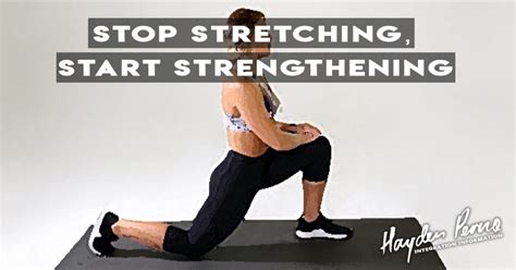 HAYDEN PERNO Hip Flexors Stop Stretching And Start Strengthening Them