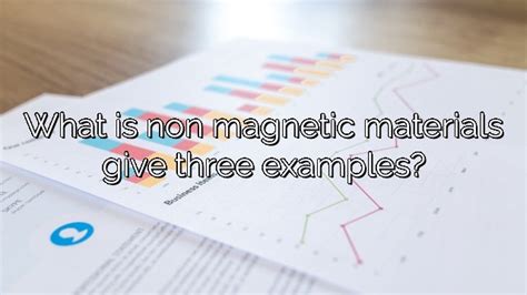 What Is Non Magnetic Materials Give Three Examples Vanessa Benedict