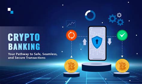 How Crypto Banking Solutions Allow Safe And Secure Transactions