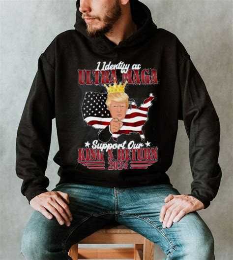 Identify As An Ultra Maga Trump Support Our Kings Return Shirt Teejeep