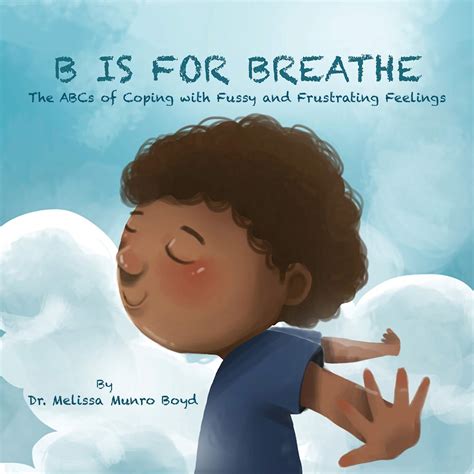 Picture Book B Is For Breathe The Abcs Of Coping With Fussy And