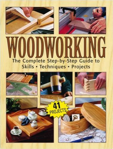 Tom Carpenter Woodworking The Complete Step By Step Guide To Skills