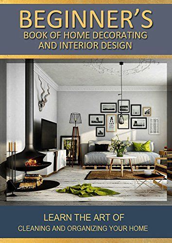 Beginners Book Of Home Decorating And Interior Design Le Interior
