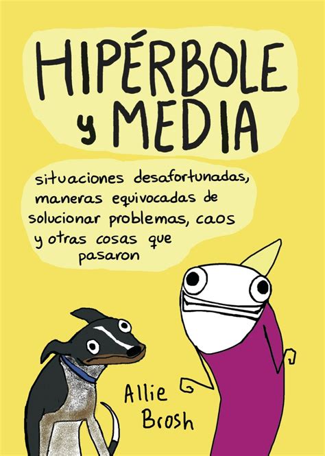 Hiperbole Y Media De Allie Brosh Maria Cecilia Medina Gutierrez