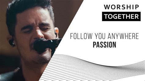 Follow You Anywhere Passion New Song Cafe Youtube