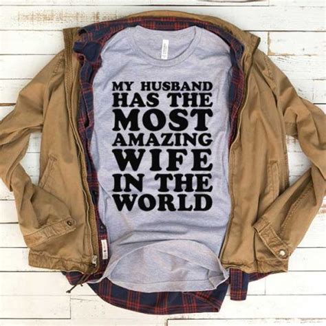 t shirt my husband has most amazing wife in the world ~
