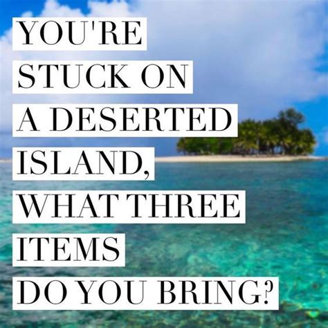 An Island With The Words You Re Stuck On A Deserted Island What Three