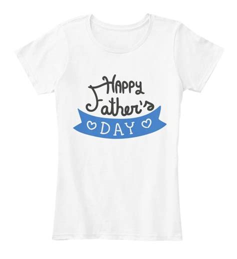 Happy Fathers Day White Womens T Shirt Front T Shirts For Women