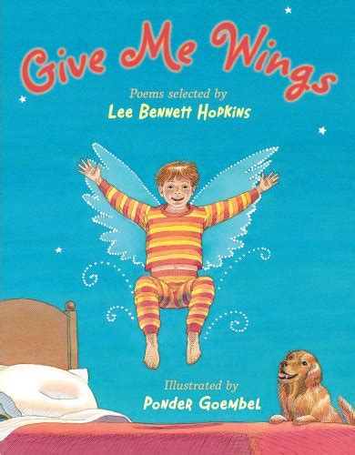 Give Me Wings By Lee Bennett Hopkins