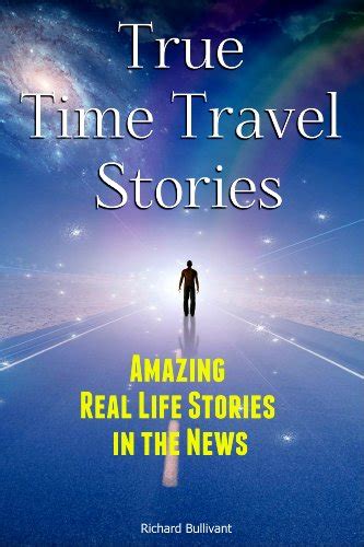 True Time Travel Stories Amazing Real Life Stories In The News Time