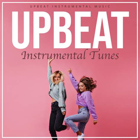 upbeat instrumental tunes album by upbeat instrumental music spotify
