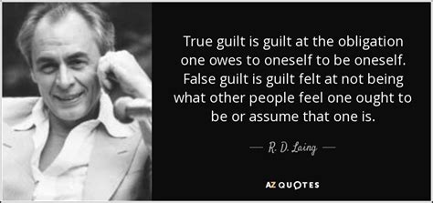 R D Laing Quote True Guilt Is Guilt At The Obligation One Owes To
