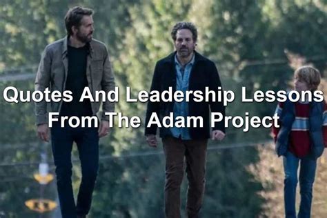 Quotes And Leadership Lessons From The Adam Project