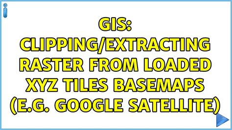 GIS Clipping Extracting Raster From Loaded XYZ Tiles Basemaps E G Google Satellite YouTube