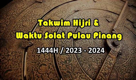 Waktu Solat Pulau Pinang 2023 Takwim Hijri 1445h