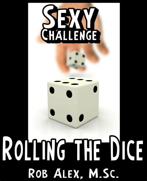 Sexy Challenge Rolling The Dice Sexy Challenges Book 19 Ebook Alex M Sc Rob