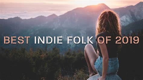 Best Indie Folk Of 2019 Youtube Music