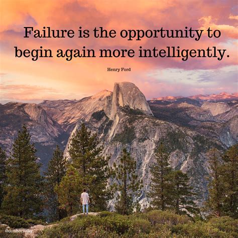 Failure Is The Opportunity To Begin Again More Intelligently Henry