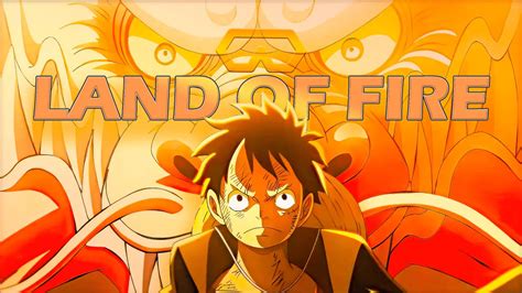 One Piece Land Of Fire Edit Youtube