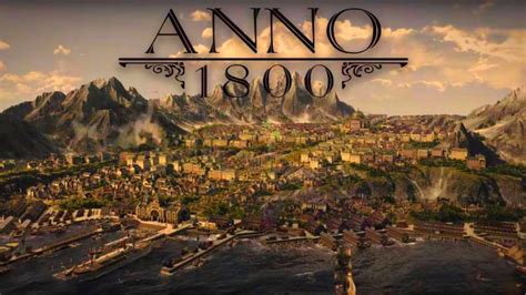 Anno 1800 Trailer Gamescom Jvmagch