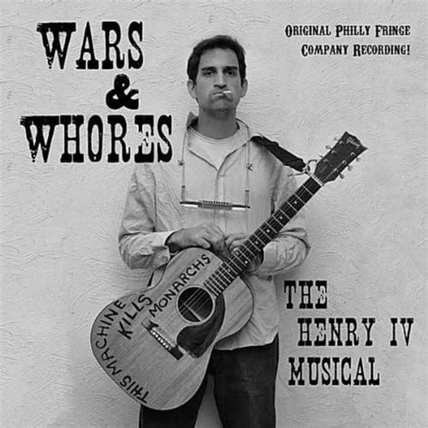 Wars And Whores The Henry Iv Musical Feat Jeffrey Barg