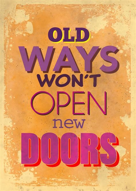 Old ways won't open new doors. Old ways won't open new doors | Statements & Quotes Cards ...