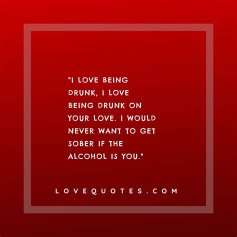 Drunk On Your Love Love Quotes