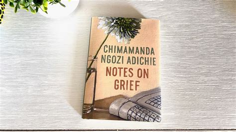 Notes On Grief By Chimamanda Ngozi Adichie