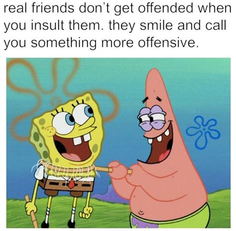 Check spelling or type a new query. Real friends meme | Funny best friend memes, Friend memes, Funny spongebob memes