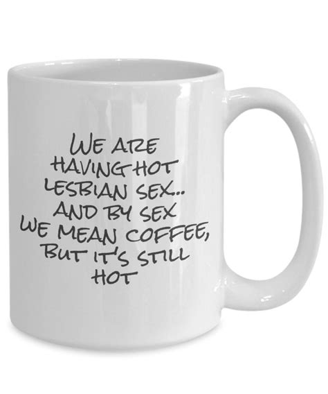 We Are Having Hot Lesbian Sex And By Sex We Mean Coffee But Etsy