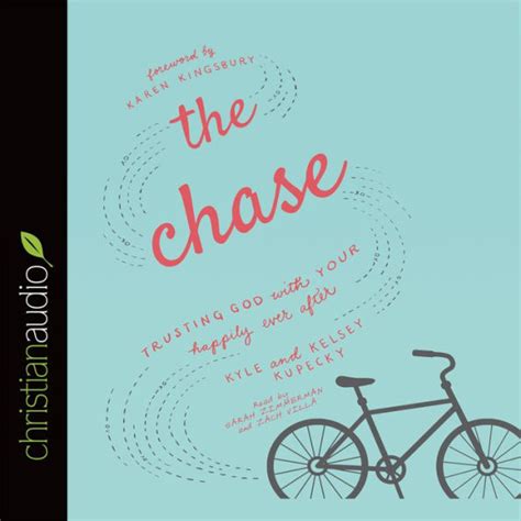 The Chase Trusting God With Your Happily Ever After By Kelsey Kupecky