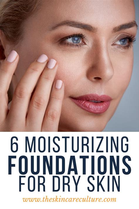 6 Moisturizing Foundations For Dry Skin Moisturizing Foundation