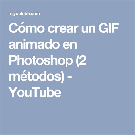 Cómo crear un GIF animado en Photoshop métodos YouTube Photoshop Les Gifs The