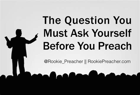 The Question You Must Ask Yourself Before You Preach