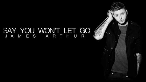 James Arthur Say You Wont Let Go Lyrics Video Youtube
