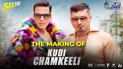 Making Of Kudi Chamkeeli Selfiee Akshay Kumar Yo Yo Honey Singh Diana Penty Youtube
