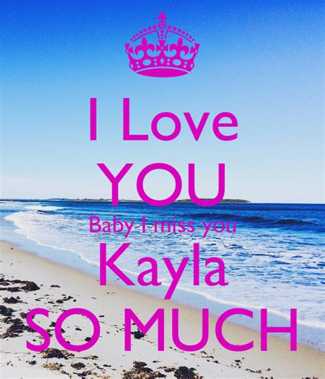 I Love You Baby I Miss You Kayla So Much Poster Troy Keep Calm O Matic