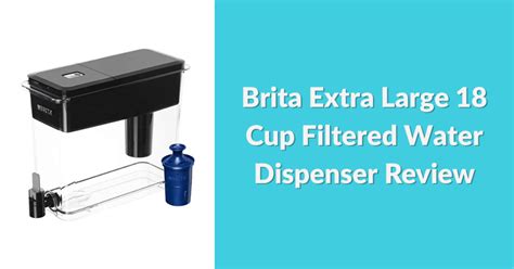 Brita Extra Large Cup Filtered Water Dispenser Review