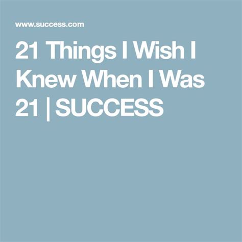 The Words 21 Things I Wish I Knew When I Was 21 Success