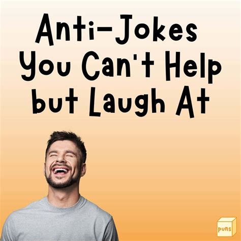 60 Anti Jokes So Unfunny Theyre Hilarious Box Of Puns