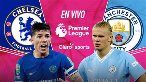 Chelsea Vs Manchester City En Vivo La Premier League Resultado Del