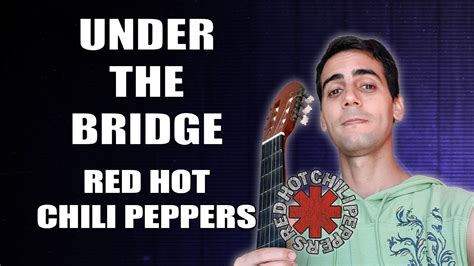Acoustic “under The Bridge” Red Hot Chili Peppers Cover By Dave Youtube